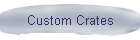 Custom Crates